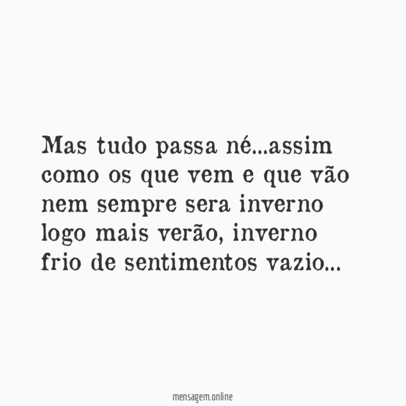 Mas tudo passa né