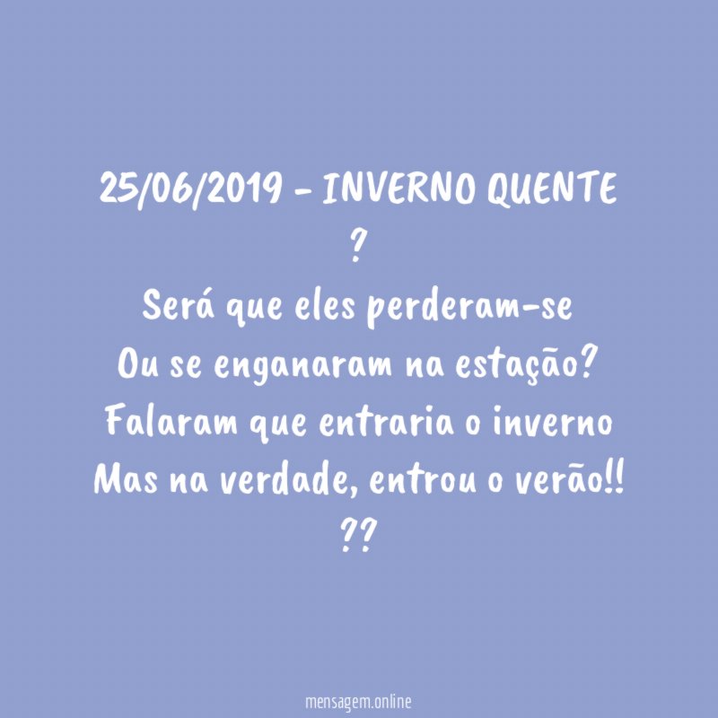 25/06/2019 - INVERNO QUENTE ?