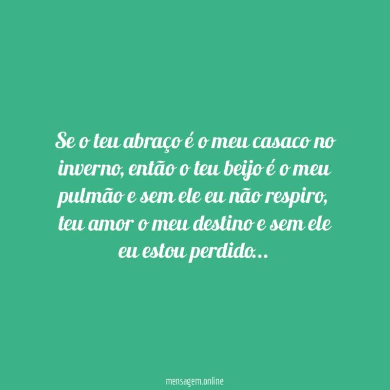 Se o teu abraço é o meu casaco no inverno