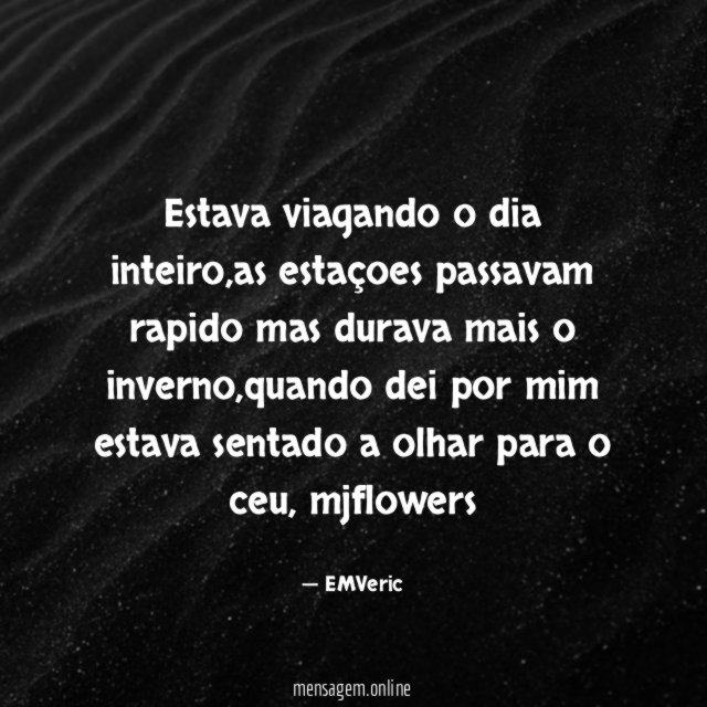 Estava viagando o dia inteiro