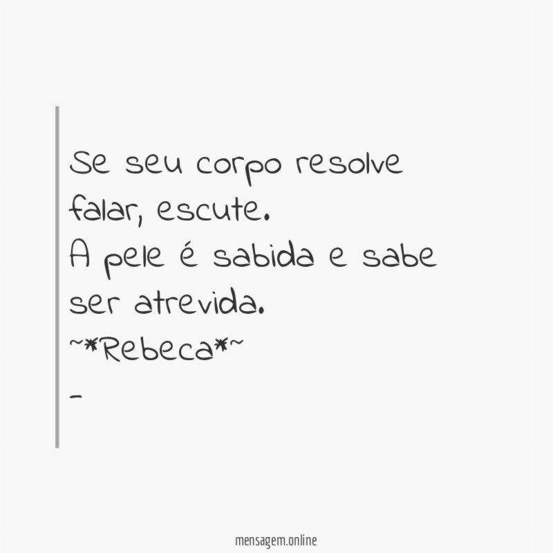 Se seu corpo resolve falar, escute.