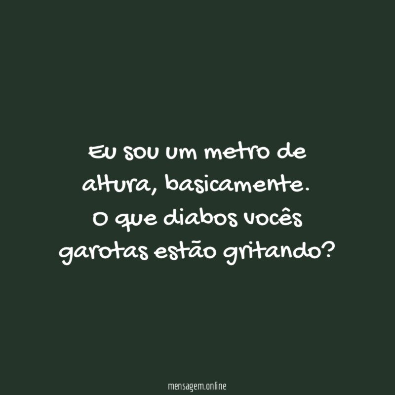 Eu sou um metro de altura