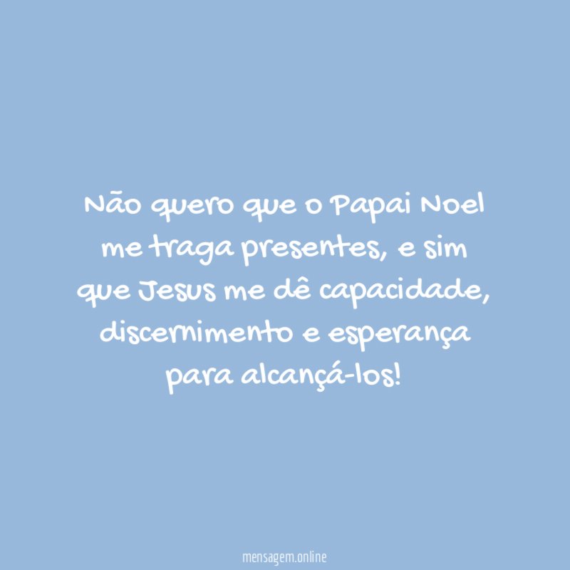 Não quero que o Papai Noel me traga presentes