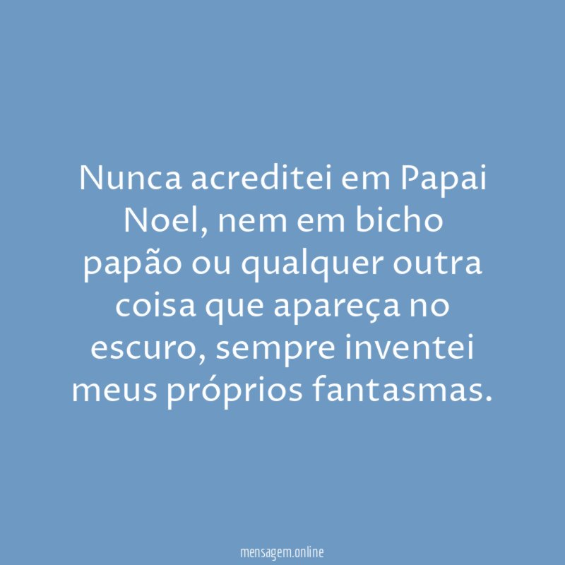 Nunca acreditei em Papai Noel