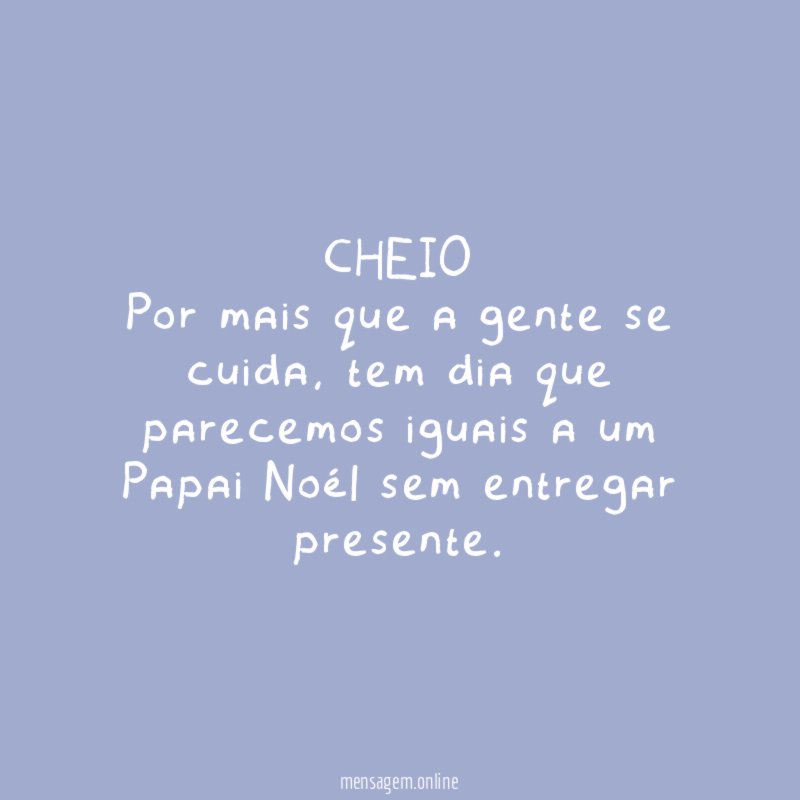 CHEIO Por mais que a gente se cuida