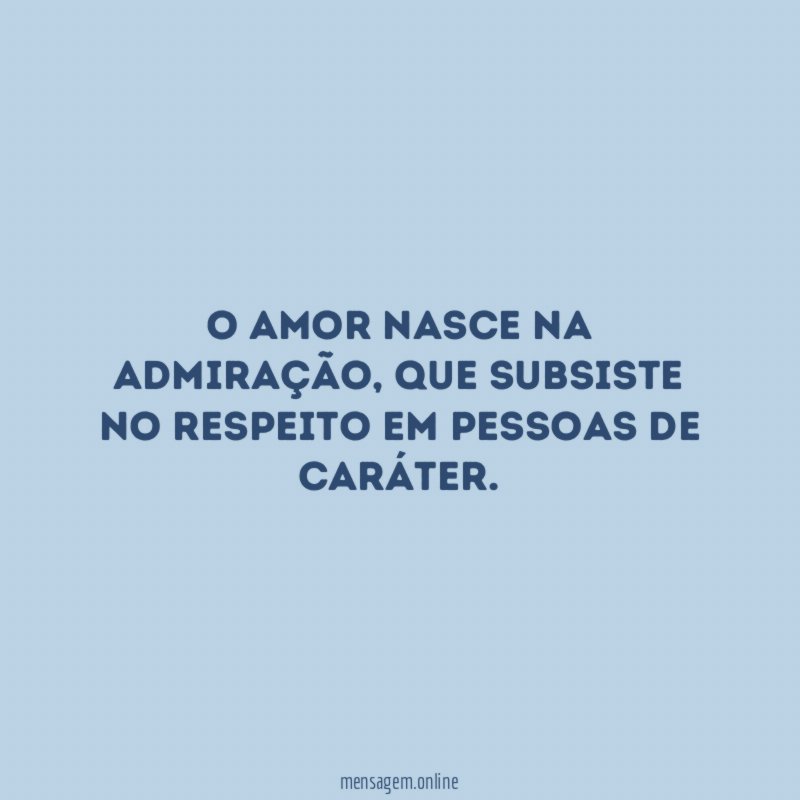O amor nasce na admiração