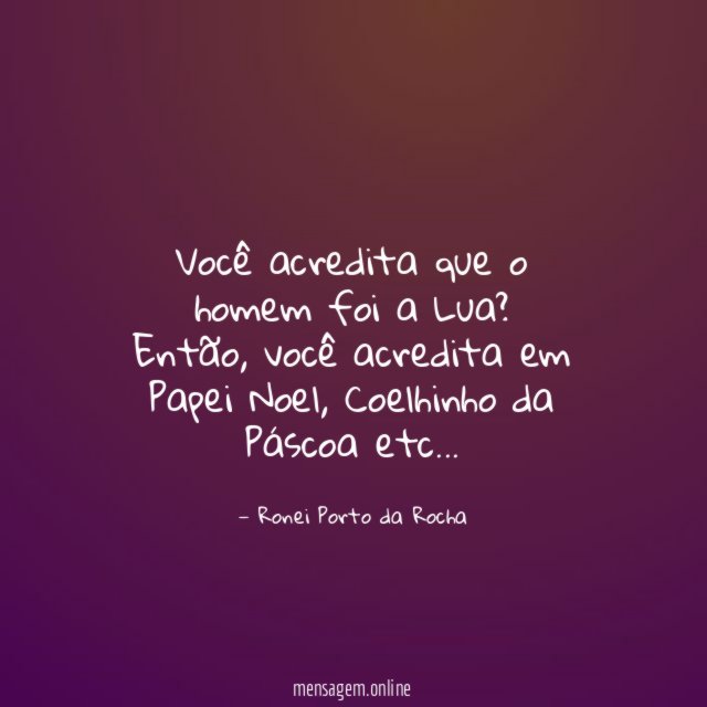 Você acredita que o homem foi a Lua
