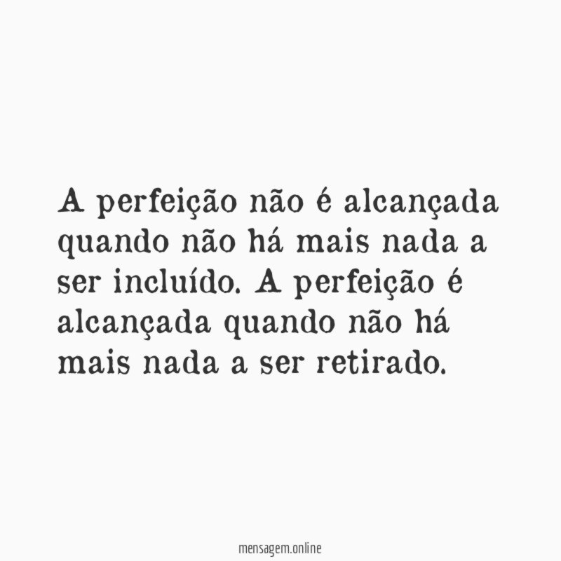 A perfeição não é alcançada quando não há