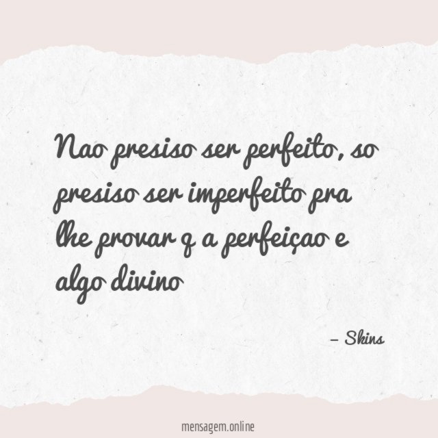 Nao presiso ser perfeito