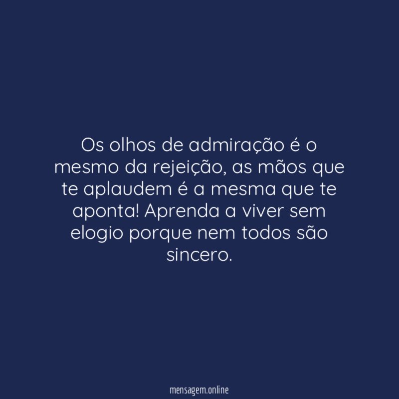 Os olhos de admiração é o mesmo da rejeição
