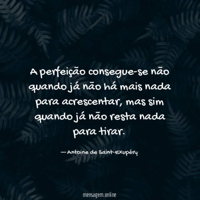 A perfeição consegue-se não quando já não há