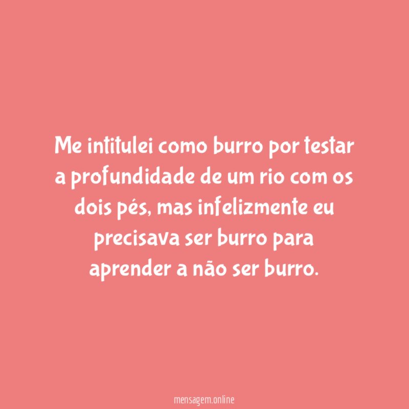 Me intitulei como burro por testar a profundidade