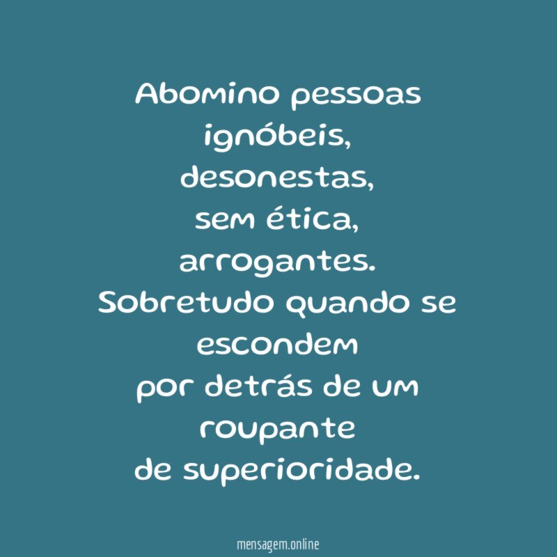 Abomino pessoas ignóbeis