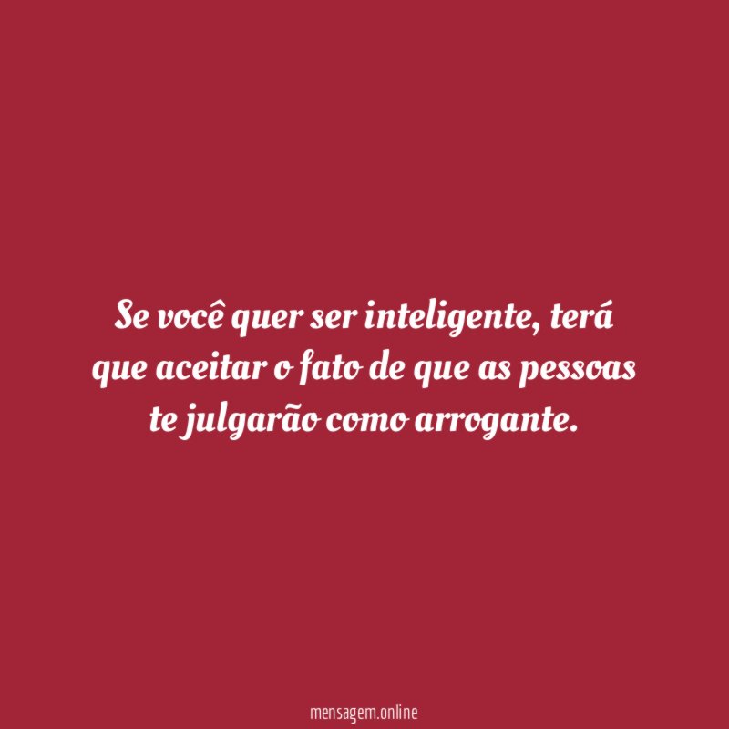 Se você quer ser inteligente