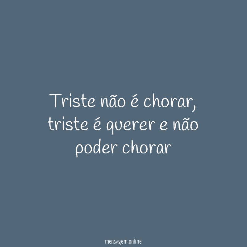 Triste não é chorar