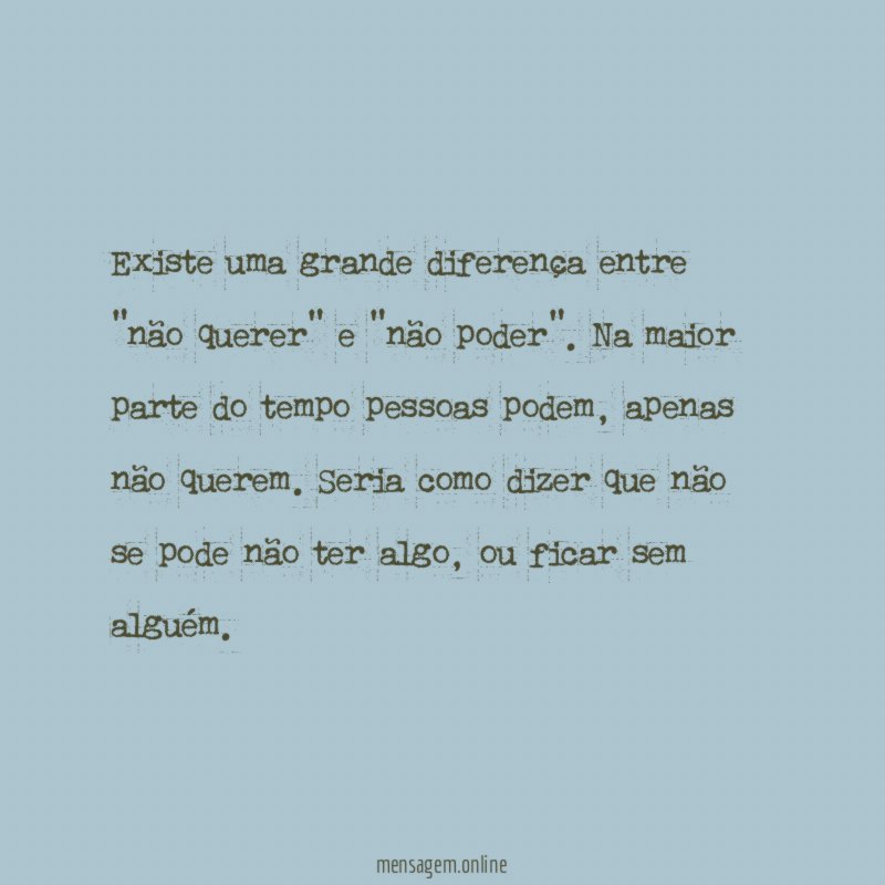 Existe uma grande diferença entre "não querer"