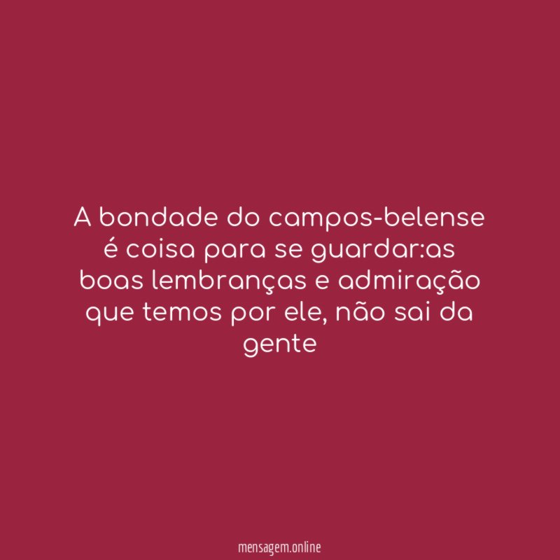A bondade do campos-belense é coisa para se guardar