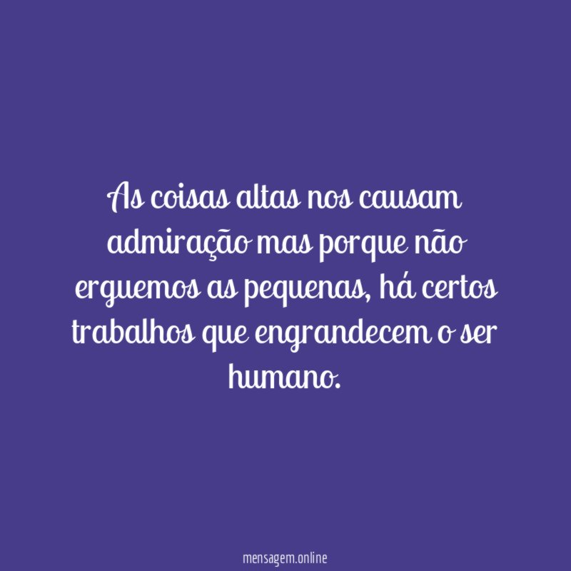 As coisas altas nos causam admiração mas porque
