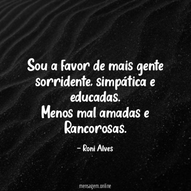 Sou a favor de mais gente sorridente