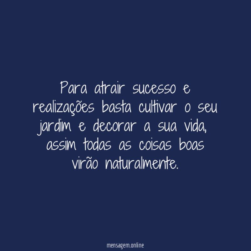 Para atrair sucesso e realizações basta cultivar