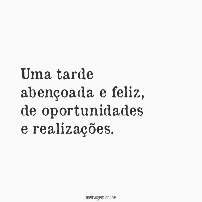 Uma tarde abençoada e feliz