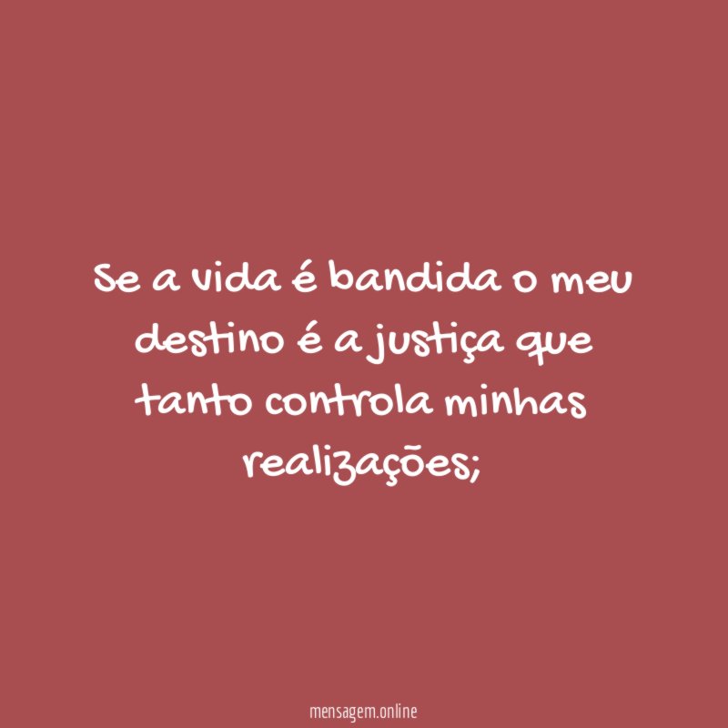 Se a vida é bandida o meu destino