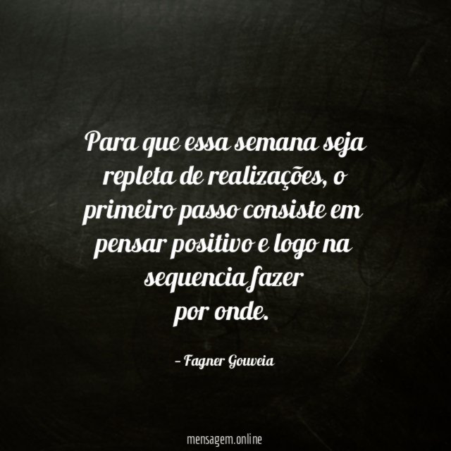 Para que essa semana seja repleta de realizações