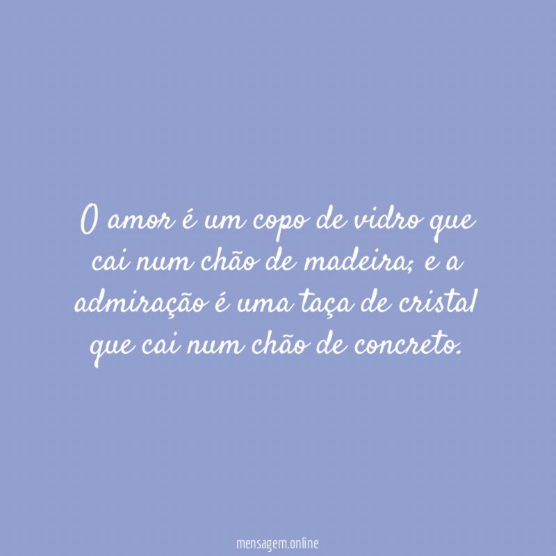 O amor é um copo de vidro que