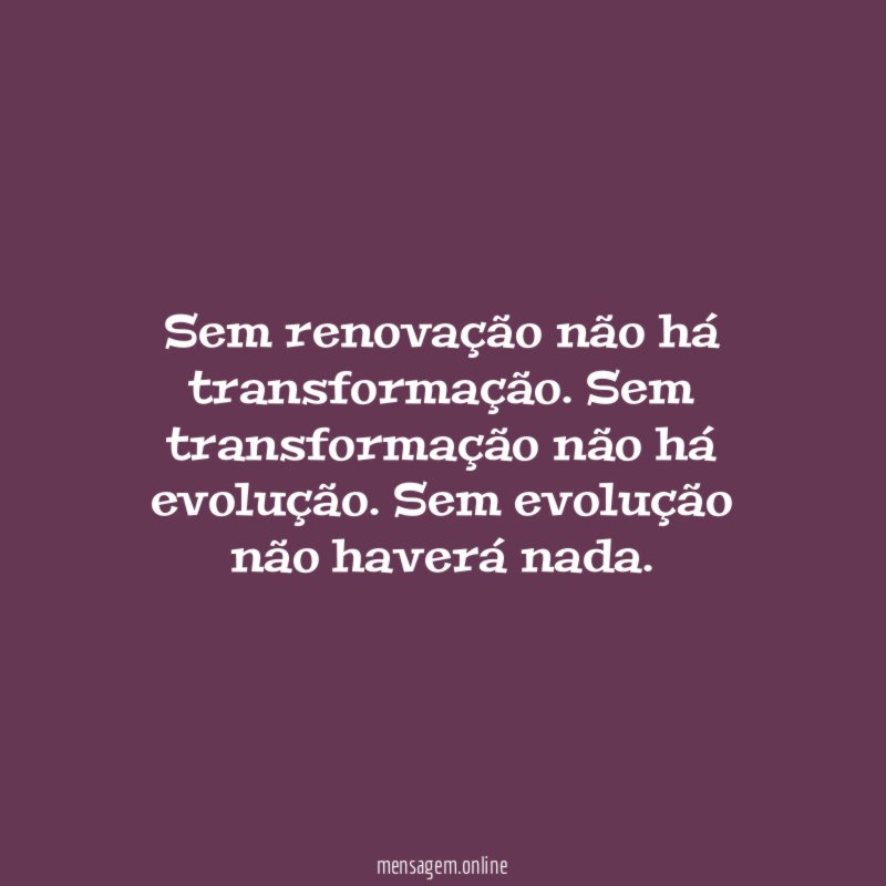 Sem renovação não há transformação