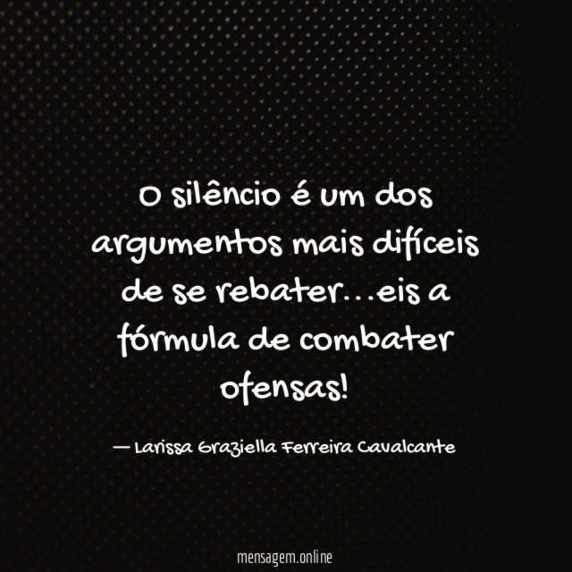 O silêncio é um dos argumentos mais difíceis de se rebater