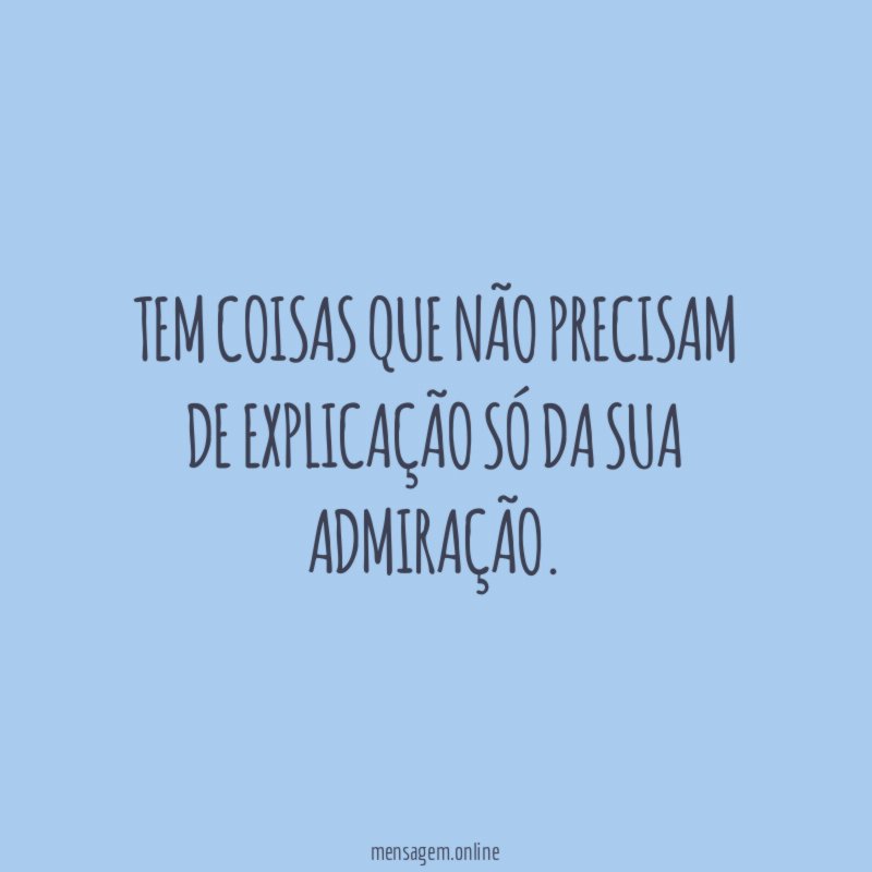 Tem coisas que não precisam de explicação só