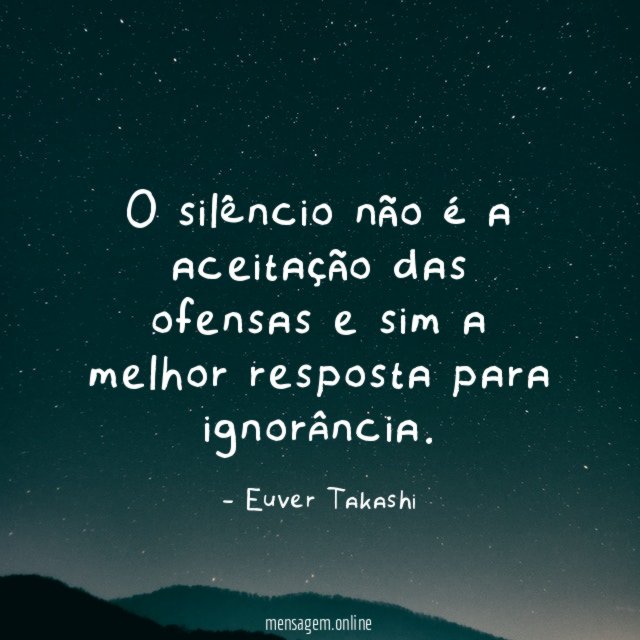 O silêncio não é a aceitação das ofensas
