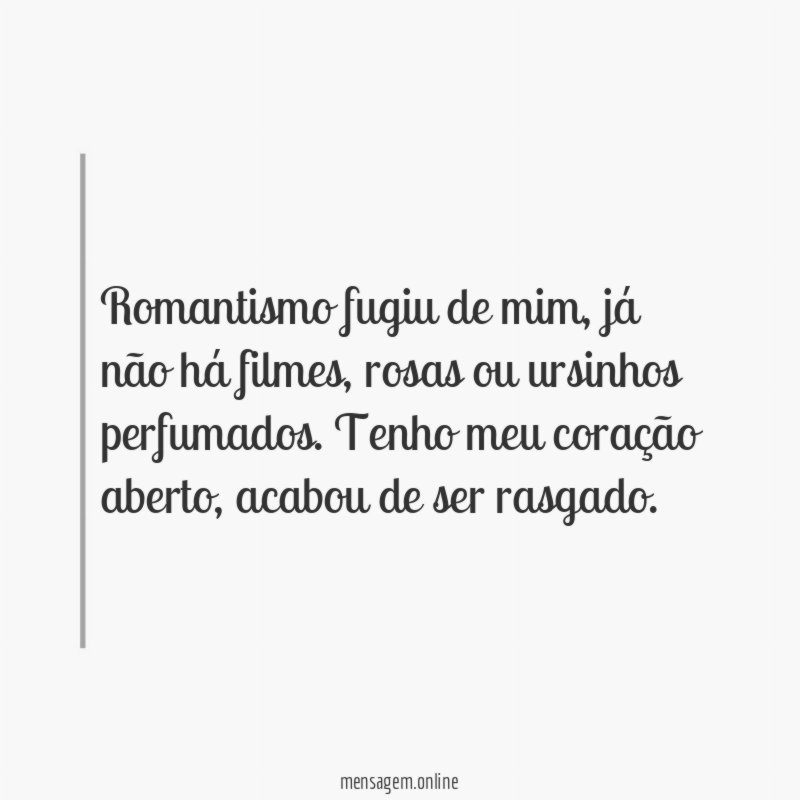Romantismo fugiu de mim