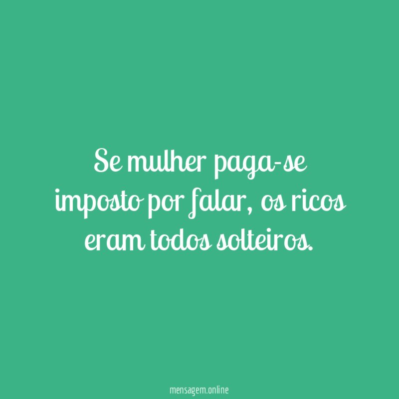Se mulher paga-se imposto por falar
