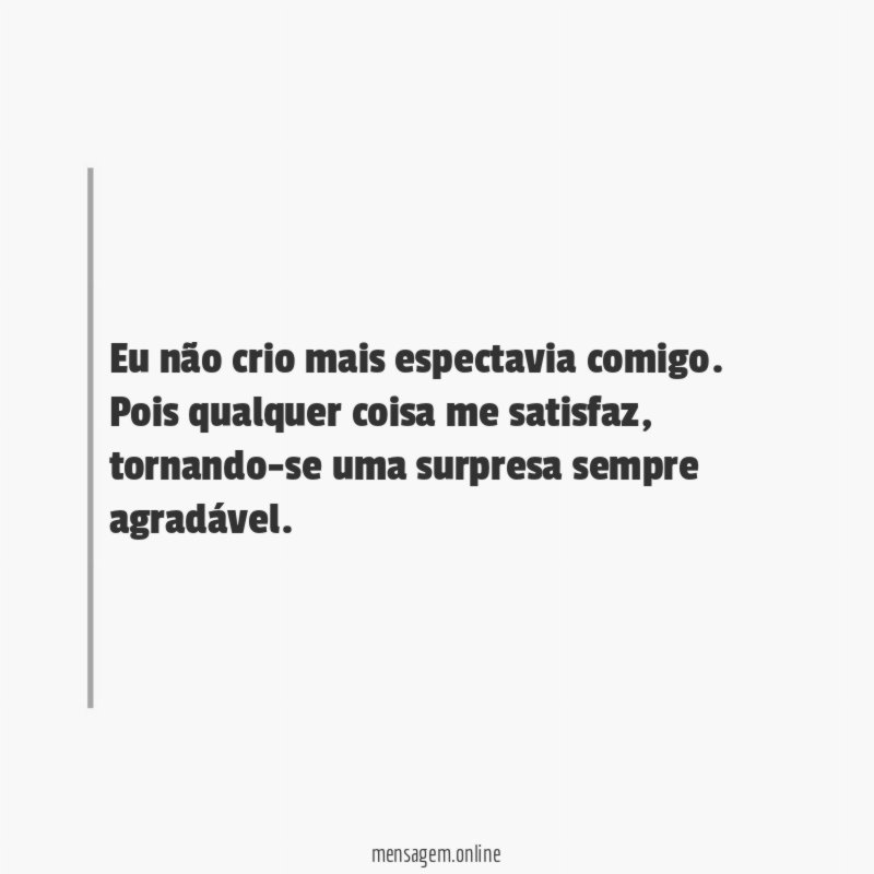 Eu não crio mais espectavia comigo