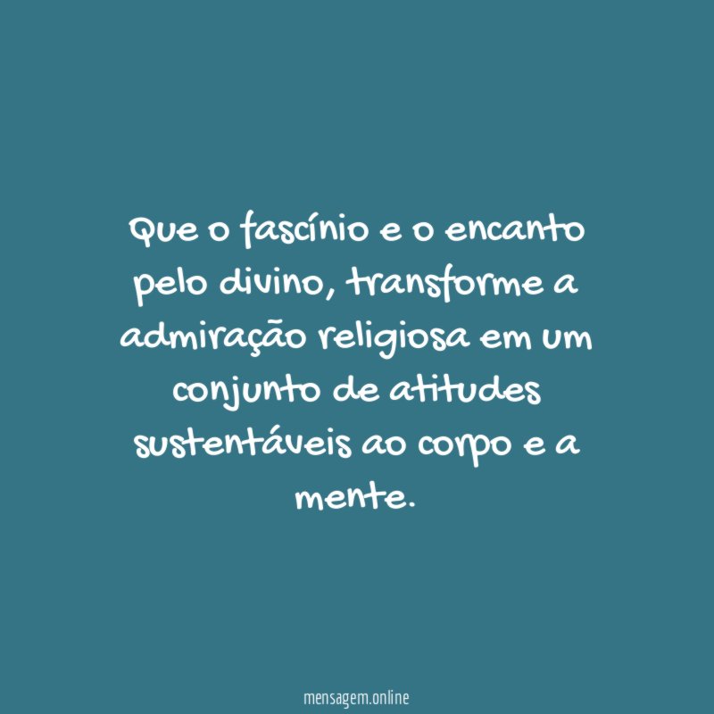 Que o fascínio e o encanto pelo divino
