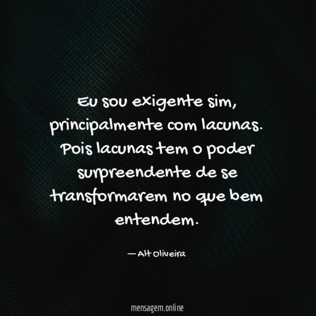 Eu sou exigente sim