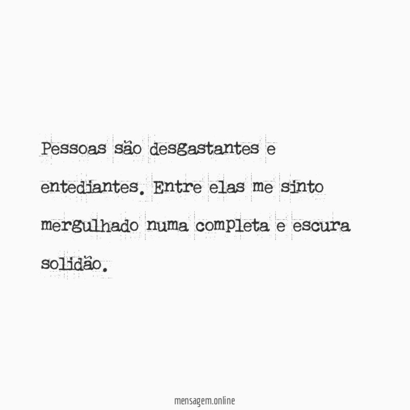 Pessoas são desgastantes e entediantes