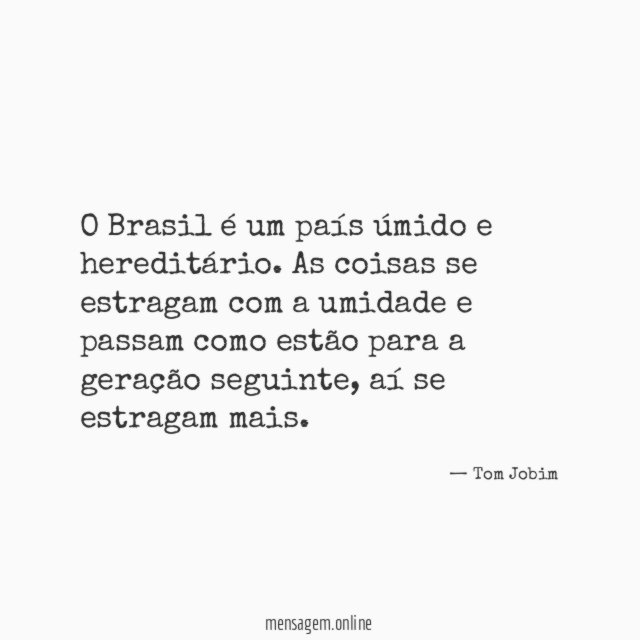 O Brasil é um país úmido e hereditário
