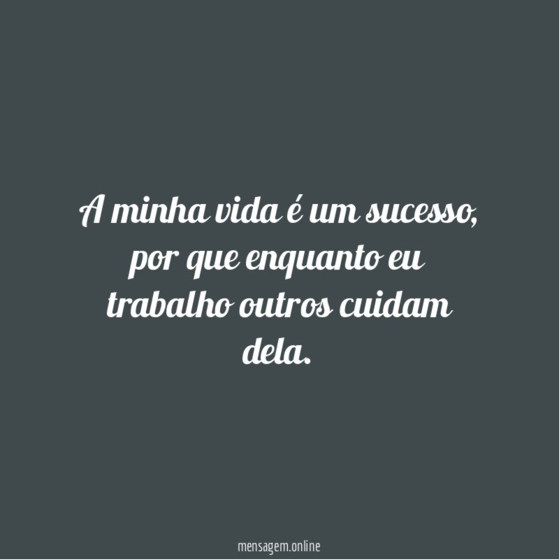 A minha vida é um sucesso