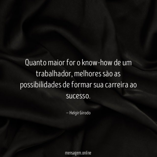 Quanto maior for o know-how de um trabalhador