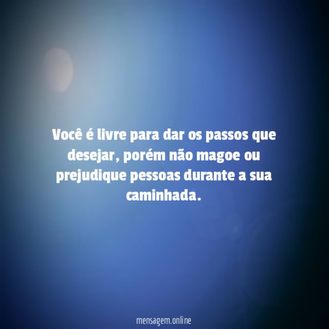 Você é livre para dar os passos que desejar