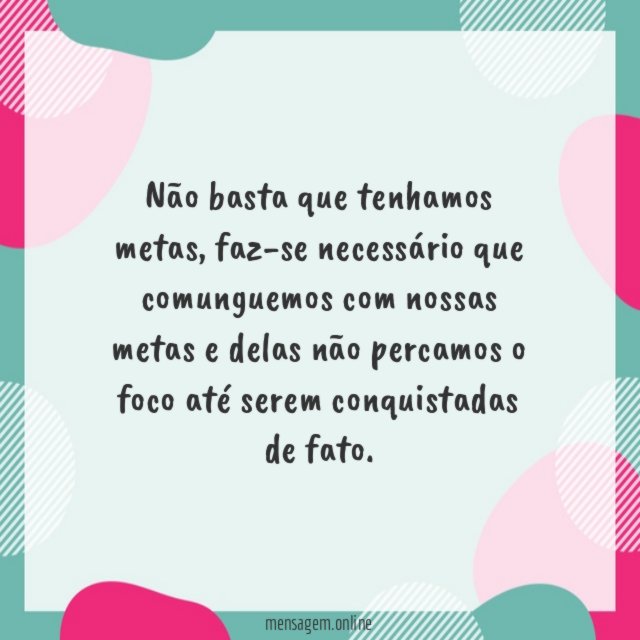 Não basta que tenhamos metas
