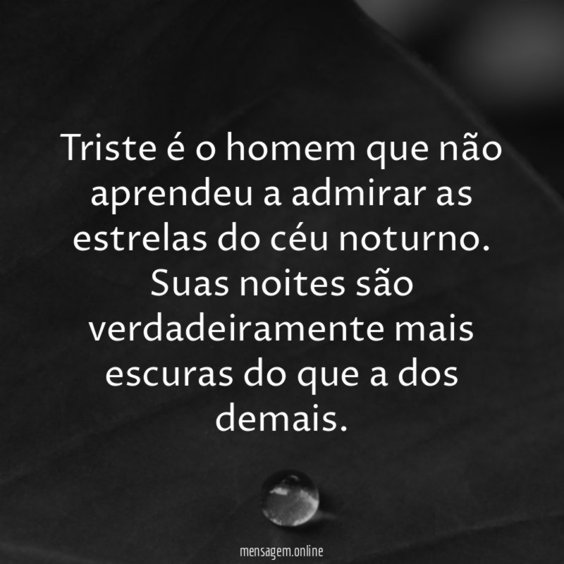 Triste é o homem que não aprendeu a