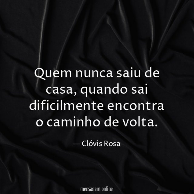 Quem nunca saiu de casa