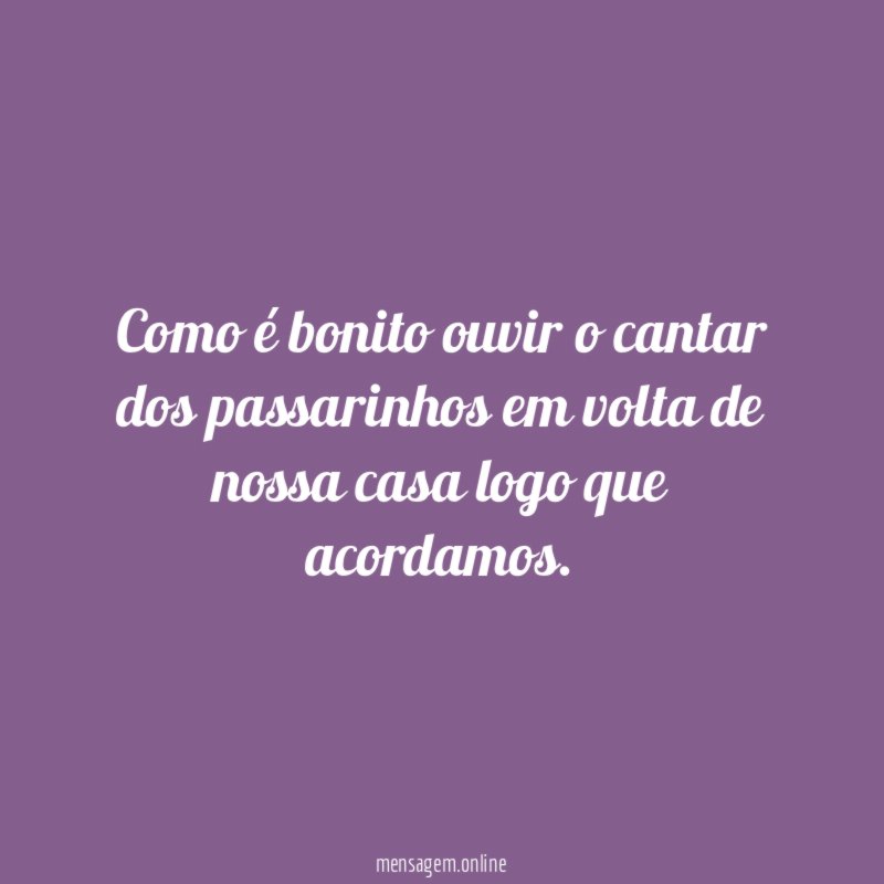 Como é bonito ouvir o cantar dos passarinhos