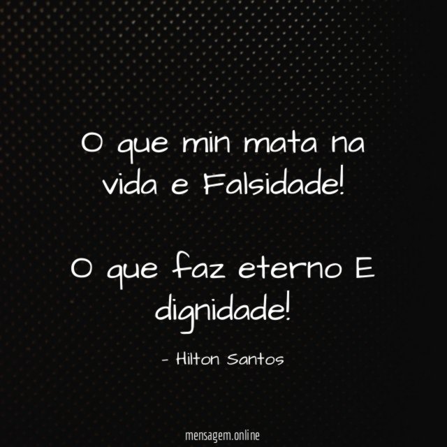 O que min mata na vida e Falsidade