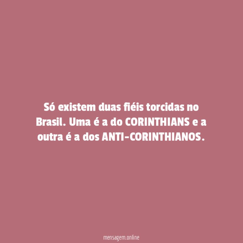 Só existem duas fiéis torcidas no Brasil