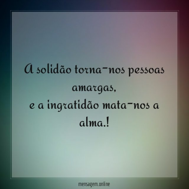 A solidão torna-nos pessoas amargas
