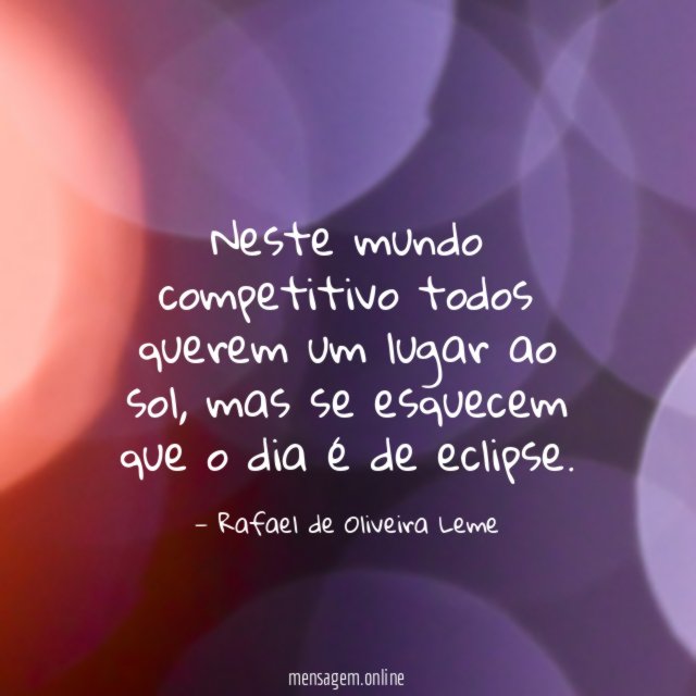 Neste mundo competitivo todos querem um lugar ao sol